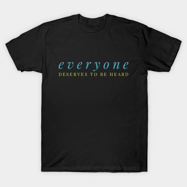 SLP Everyone Deserves to Be Heard T-Shirt by coloringiship